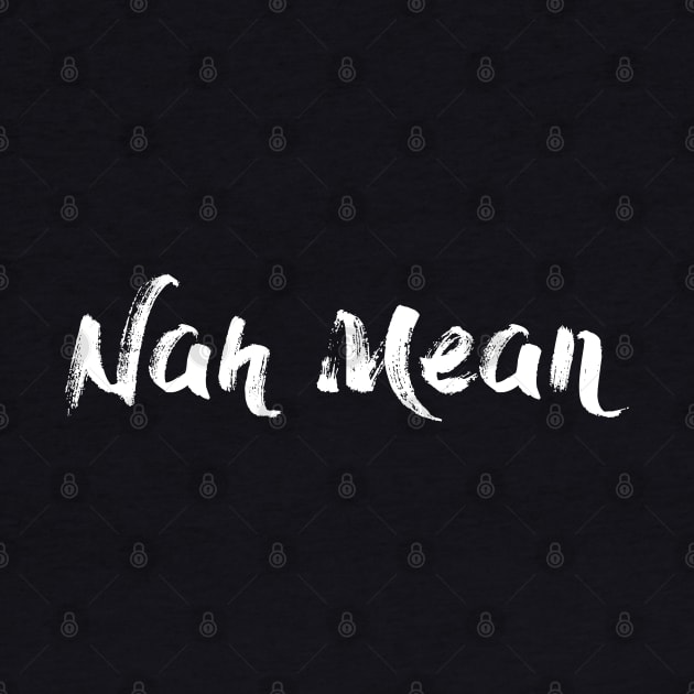 Nah Mean - Nahmean - Trevor Noah - Brush White by Barn Shirt USA